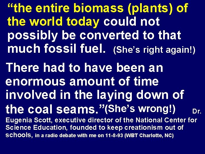 “the entire biomass (plants) of the world today could not possibly be converted to