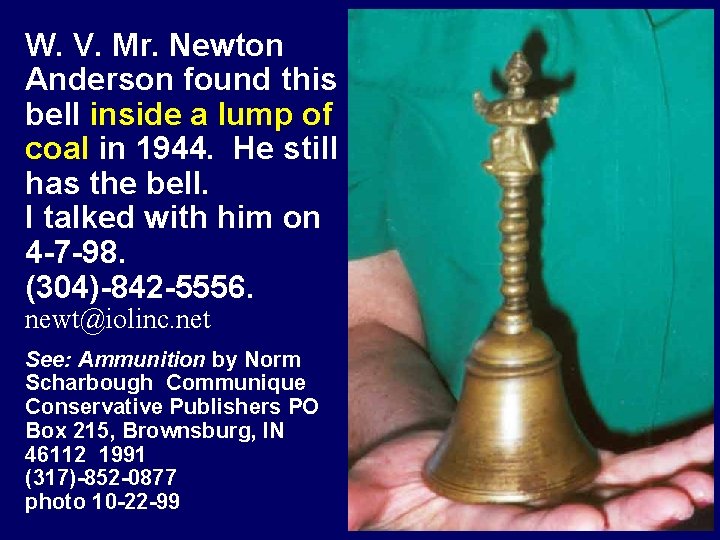 W. V. Mr. Newton Anderson found this bell inside a lump of coal in