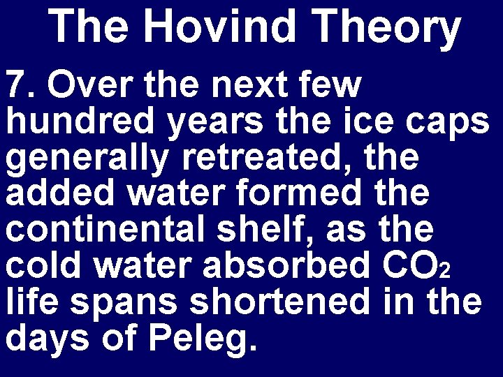 The Hovind Theory 7. Over the next few hundred years the ice caps generally