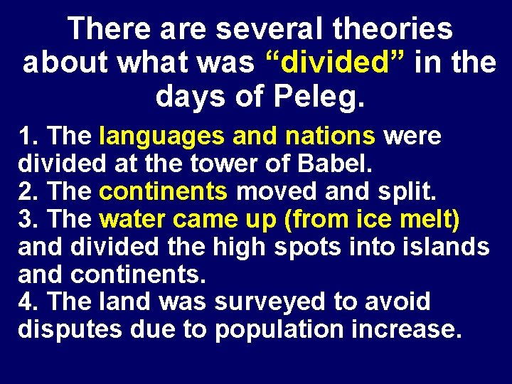 There are several theories about what was “divided” in the days of Peleg. 1.