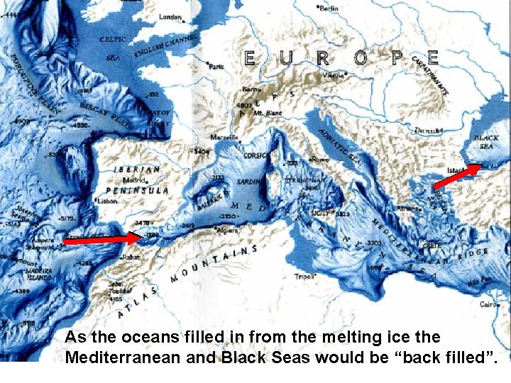 As the oceans filled in from the melting ice the Mediterranean and Black Seas