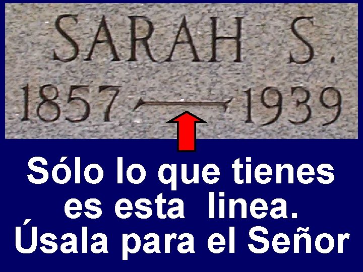 Sólo lo que tienes es esta linea. Úsala para el Señor 