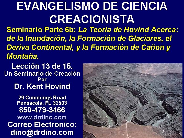 EVANGELISMO DE CIENCIA CREACIONISTA Seminario Parte 6 b: La Teoria de Hovind Acerca: de