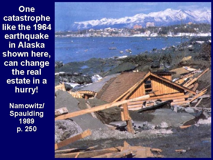 One catastrophe like the 1964 earthquake in Alaska shown here, can change the real