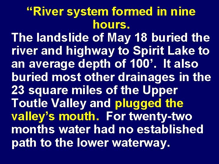 “River system formed in nine hours. The landslide of May 18 buried the river