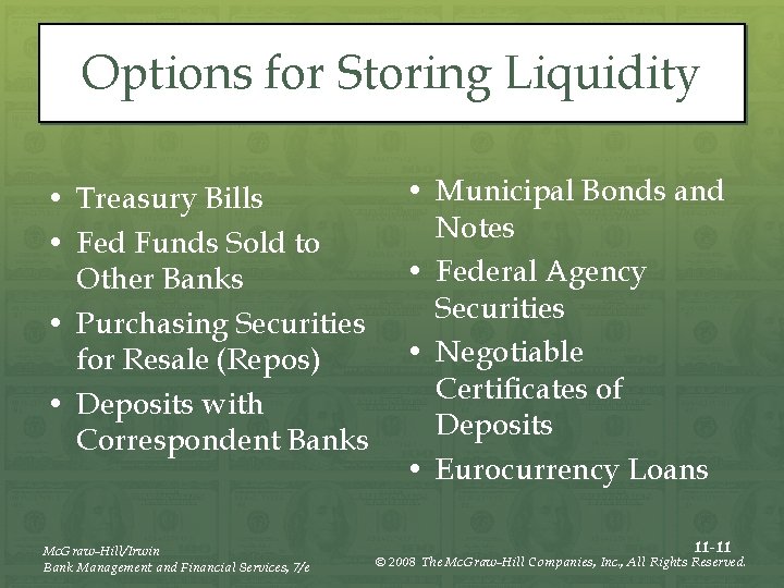 Options for Storing Liquidity • Treasury Bills • Fed Funds Sold to Other Banks