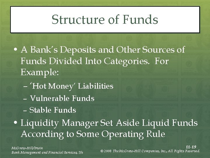 Structure of Funds • A Bank’s Deposits and Other Sources of Funds Divided Into