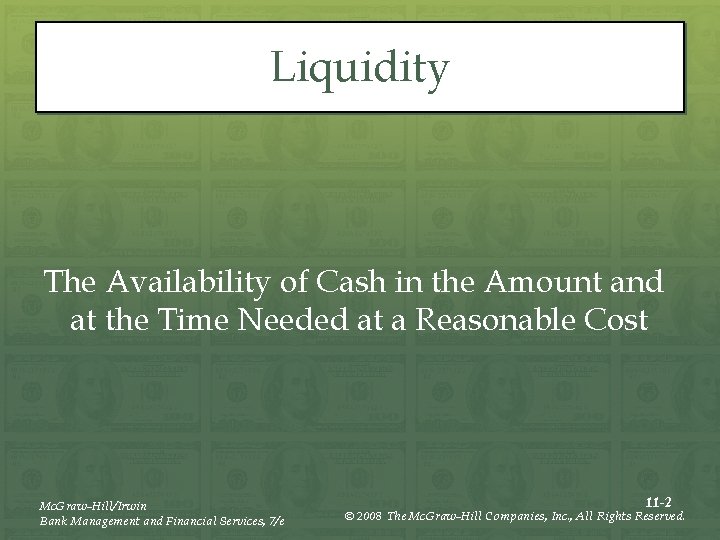 Liquidity The Availability of Cash in the Amount and at the Time Needed at