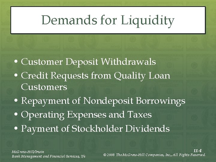 Demands for Liquidity • Customer Deposit Withdrawals • Credit Requests from Quality Loan Customers