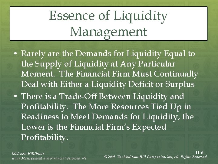 Essence of Liquidity Management • Rarely are the Demands for Liquidity Equal to the