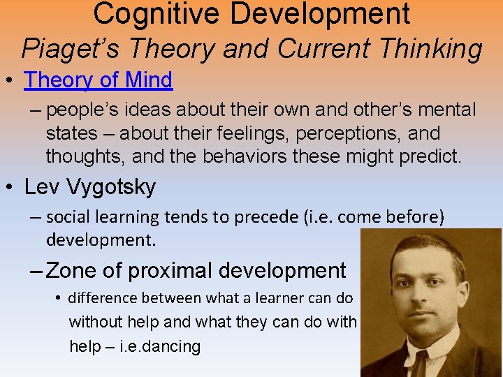 Cognitive Development Piaget’s Theory and Current Thinking • Theory of Mind – people’s ideas