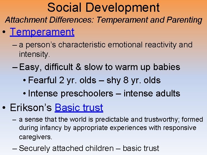 Social Development Attachment Differences: Temperament and Parenting • Temperament – a person’s characteristic emotional