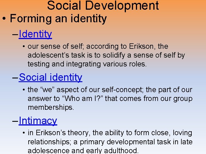 Social Development • Forming an identity – Identity • our sense of self; according