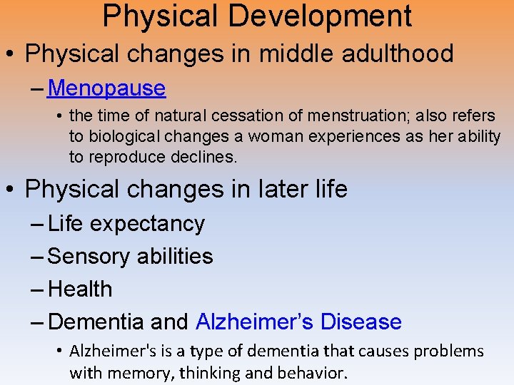 Physical Development • Physical changes in middle adulthood – Menopause • the time of