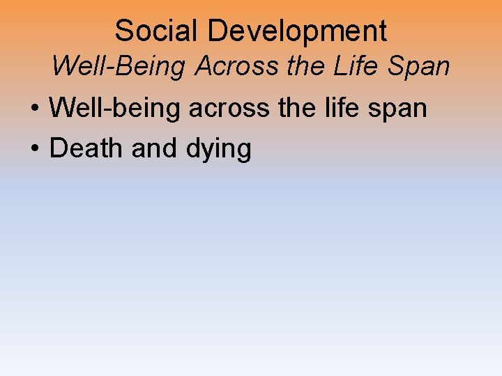 Social Development Well-Being Across the Life Span • Well-being across the life span •