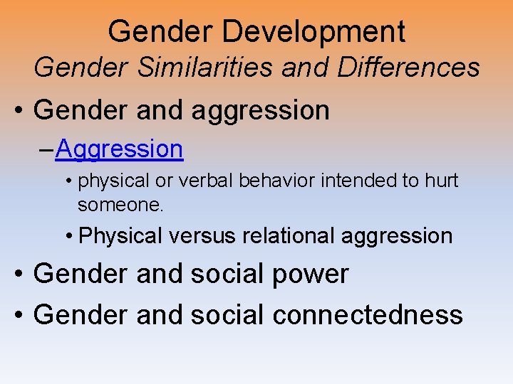 Gender Development Gender Similarities and Differences • Gender and aggression – Aggression • physical