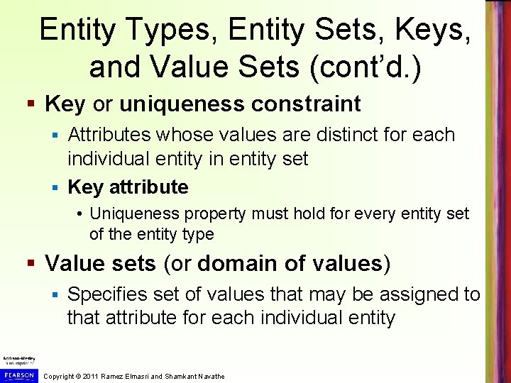 Entity Types, Entity Sets, Keys, and Value Sets (cont’d. ) § Key or uniqueness