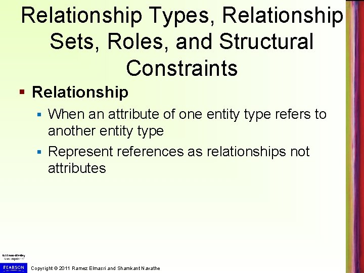 Relationship Types, Relationship Sets, Roles, and Structural Constraints § Relationship When an attribute of