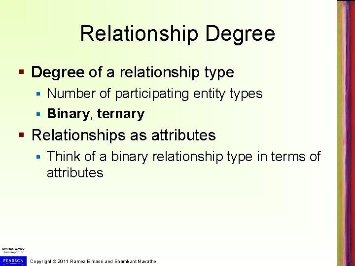 Relationship Degree § Degree of a relationship type Number of participating entity types §