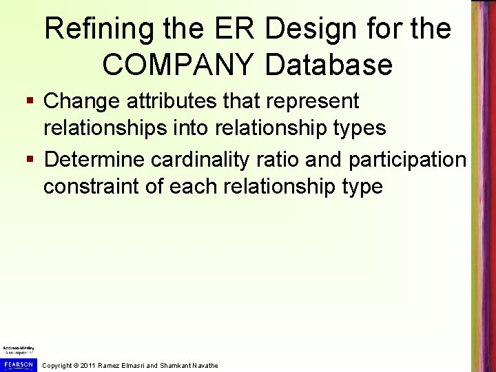 Refining the ER Design for the COMPANY Database § Change attributes that represent relationships