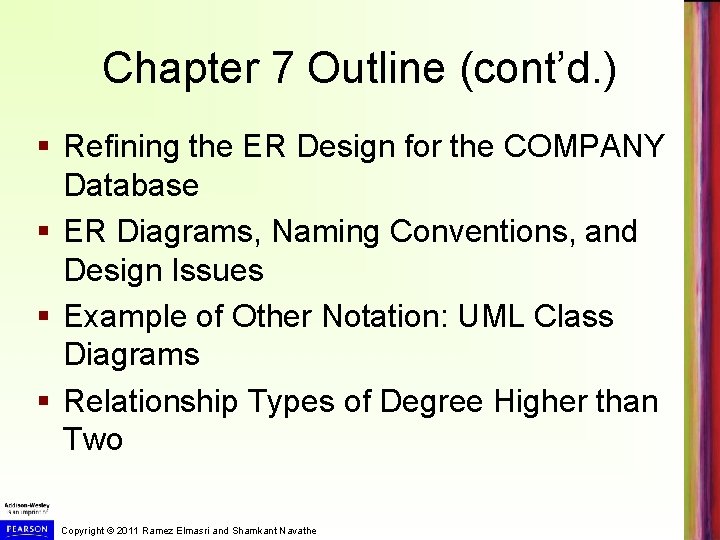 Chapter 7 Outline (cont’d. ) § Refining the ER Design for the COMPANY Database
