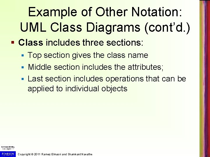 Example of Other Notation: UML Class Diagrams (cont’d. ) § Class includes three sections: