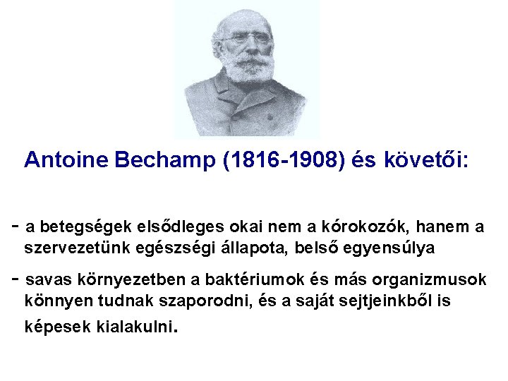 Antoine Bechamp (1816 -1908) és követői: - a betegségek elsődleges okai nem a kórokozók, Antoine Bechamp (1816 -1908) és követői: - a betegségek elsődleges okai nem a kórokozók,