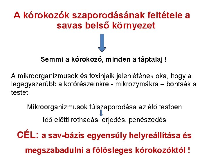 A kórokozók szaporodásának feltétele a savas belső környezet Semmi a kórokozó, minden a táptalaj