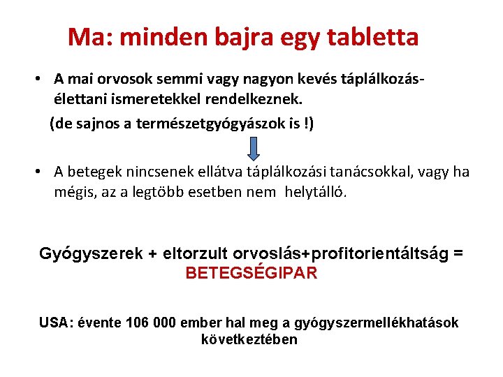 Ma: minden bajra egy tabletta • A mai orvosok semmi vagy nagyon kevés táplálkozásélettani