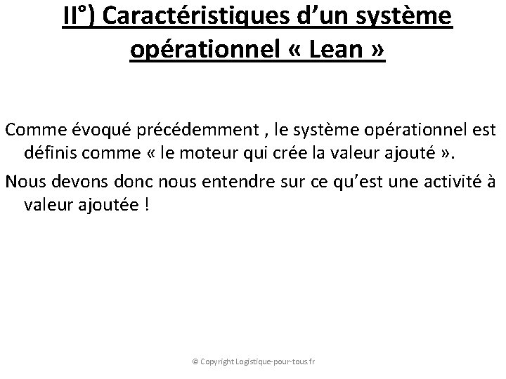 II°) Caractéristiques d’un système opérationnel « Lean » Comme évoqué précédemment , le système