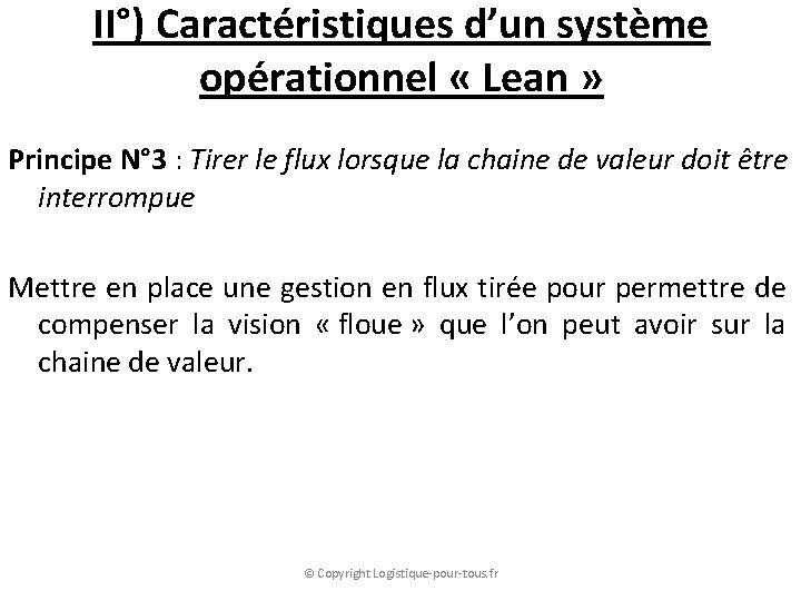 II°) Caractéristiques d’un système opérationnel « Lean » Principe N° 3 : Tirer le