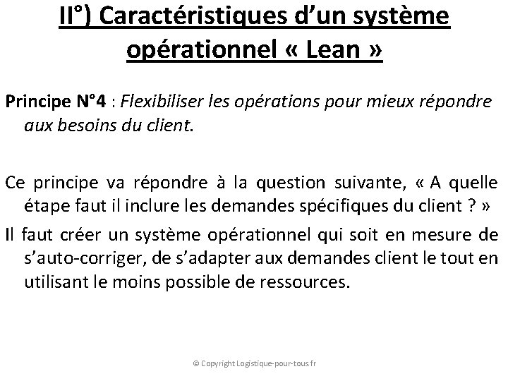 II°) Caractéristiques d’un système opérationnel « Lean » Principe N° 4 : Flexibiliser les