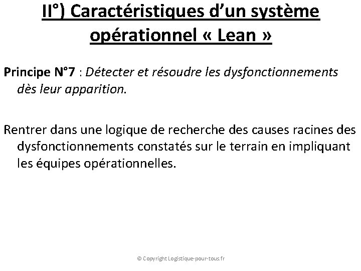 II°) Caractéristiques d’un système opérationnel « Lean » Principe N° 7 : Détecter et
