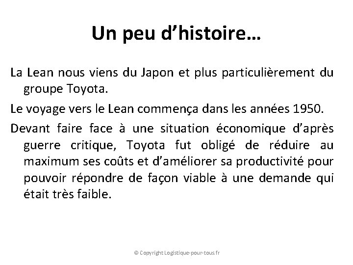 Un peu d’histoire… La Lean nous viens du Japon et plus particulièrement du groupe