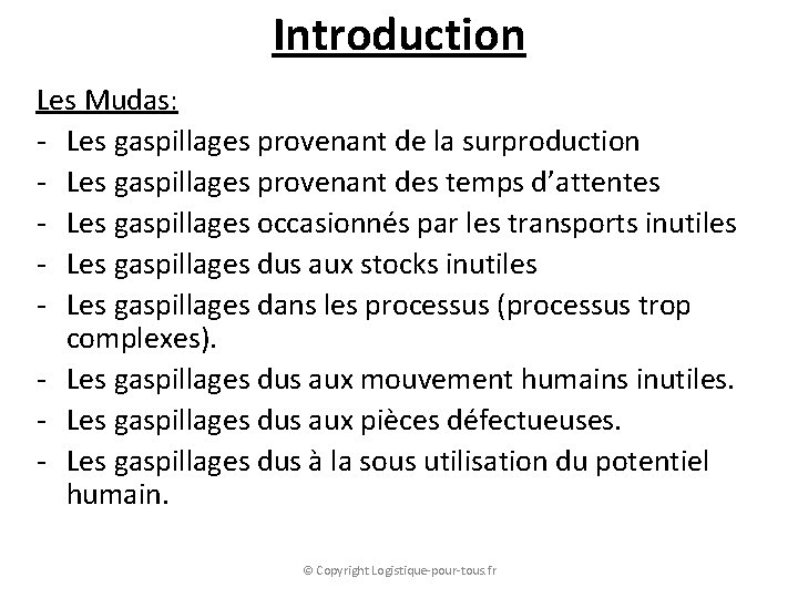Introduction Les Mudas: - Les gaspillages provenant de la surproduction - Les gaspillages provenant