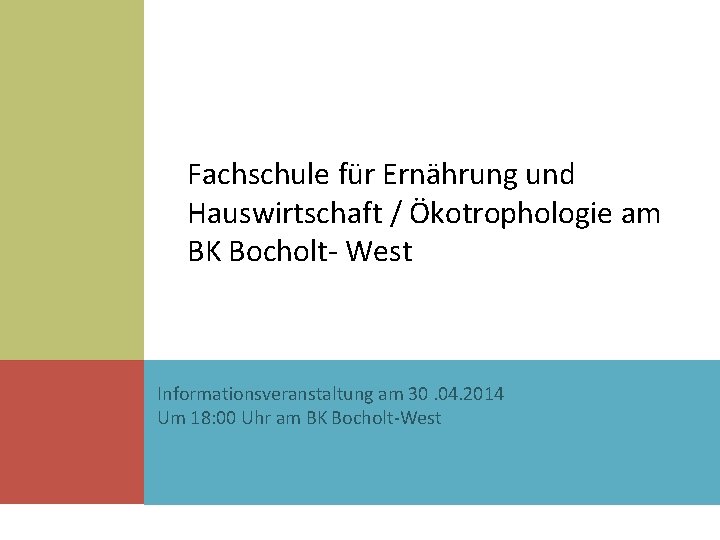 Fachschule für Ernährung und Hauswirtschaft / Ökotrophologie am BK Bocholt- West Informationsveranstaltung am 30.