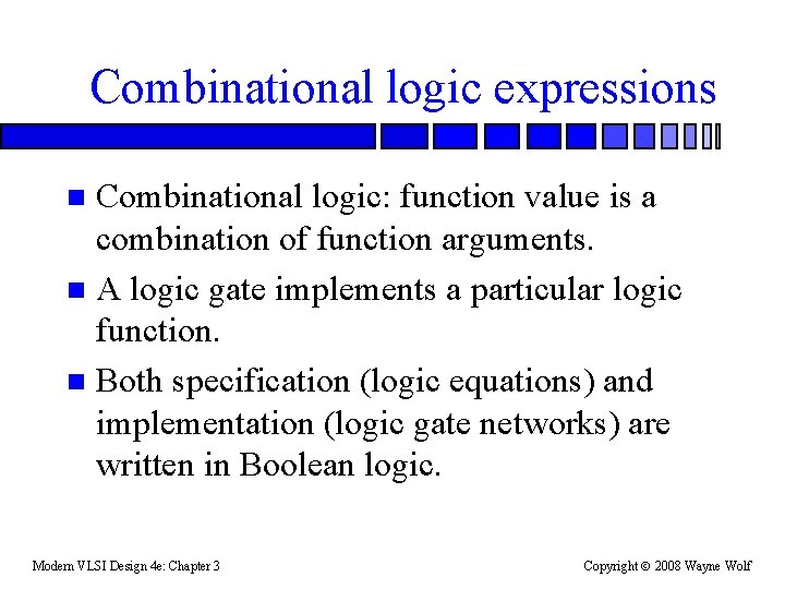 Combinational logic expressions Combinational logic: function value is a combination of function arguments. n