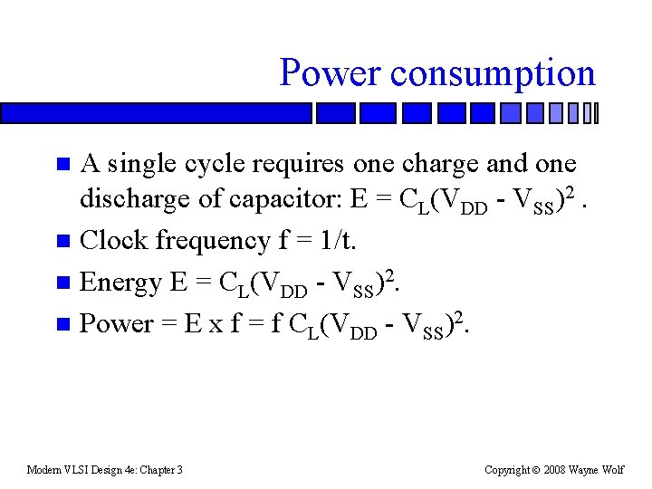 Power consumption A single cycle requires one charge and one discharge of capacitor: E