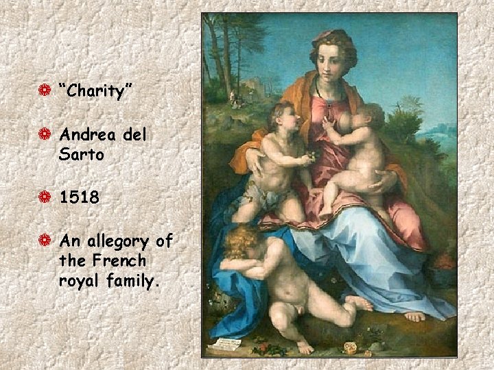 ¬ “Charity” ¬ Andrea del Sarto ¬ 1518 ¬ An allegory of the French ¬ “Charity” ¬ Andrea del Sarto ¬ 1518 ¬ An allegory of the French