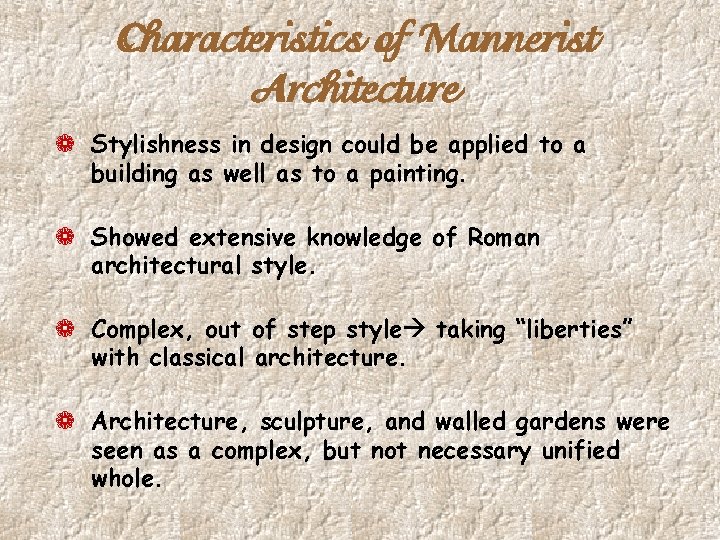 Characteristics of Mannerist Architecture ¬ Stylishness in design could be applied to a building Characteristics of Mannerist Architecture ¬ Stylishness in design could be applied to a building