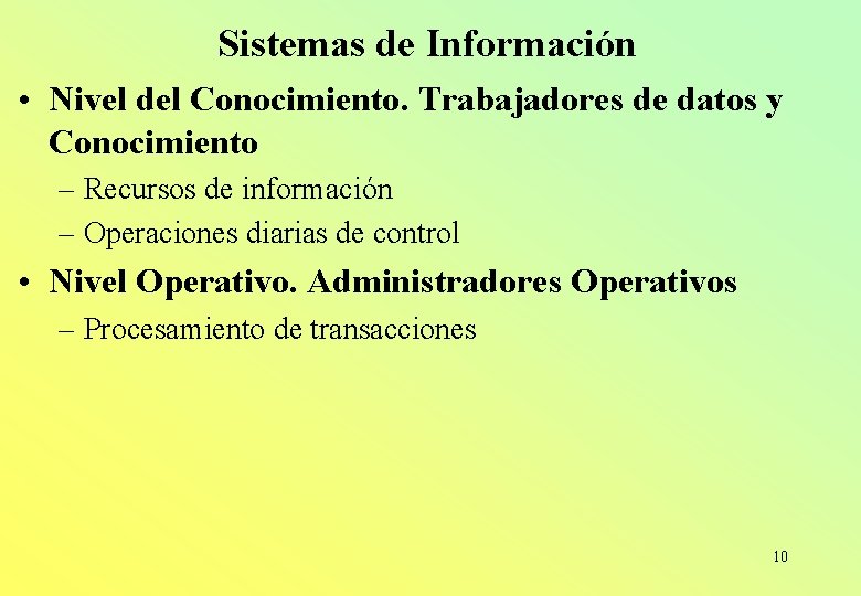 Sistemas de Información • Nivel del Conocimiento. Trabajadores de datos y Conocimiento – Recursos