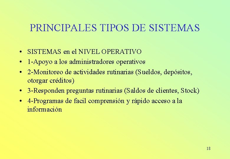 PRINCIPALES TIPOS DE SISTEMAS • SISTEMAS en el NIVEL OPERATIVO • 1 -Apoyo a