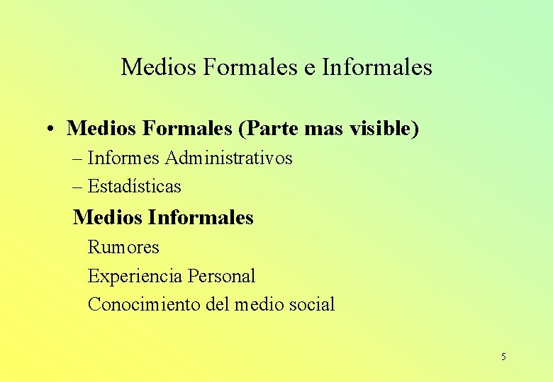 Medios Formales e Informales • Medios Formales (Parte mas visible) – Informes Administrativos –