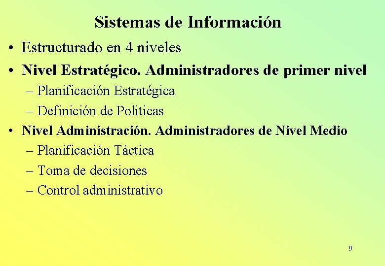 Sistemas de Información • Estructurado en 4 niveles • Nivel Estratégico. Administradores de primer