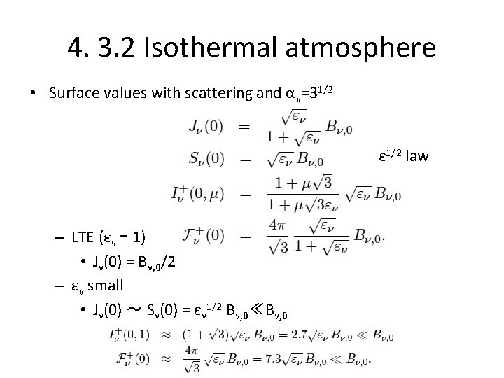 4. 3. 2 Isothermal atmosphere • Surface values with scattering and αν=31/2 ε 1/2