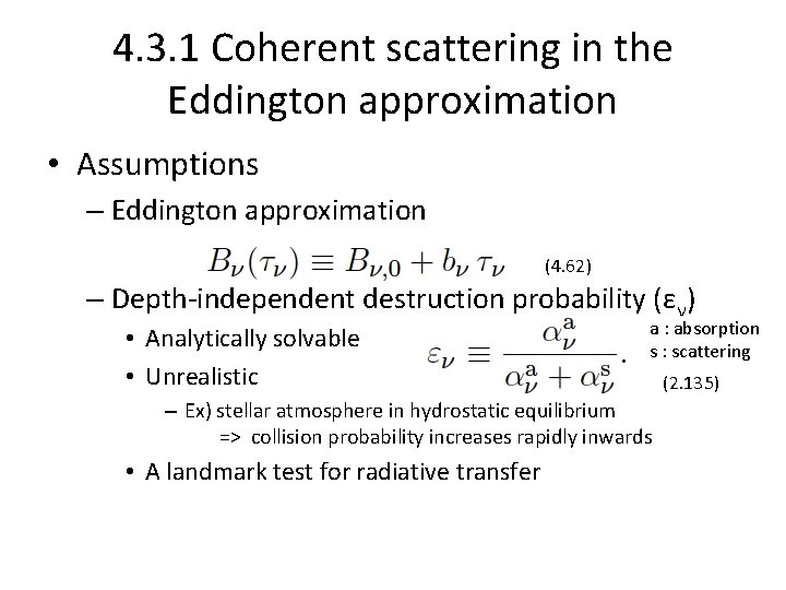 4. 3. 1 Coherent scattering in the Eddington approximation • Assumptions – Eddington approximation