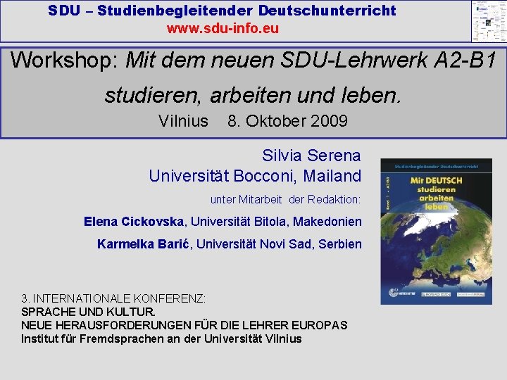 SDU – Studienbegleitender Deutschunterricht www. sdu-info. eu Workshop: Mit dem neuen SDU-Lehrwerk A 2
