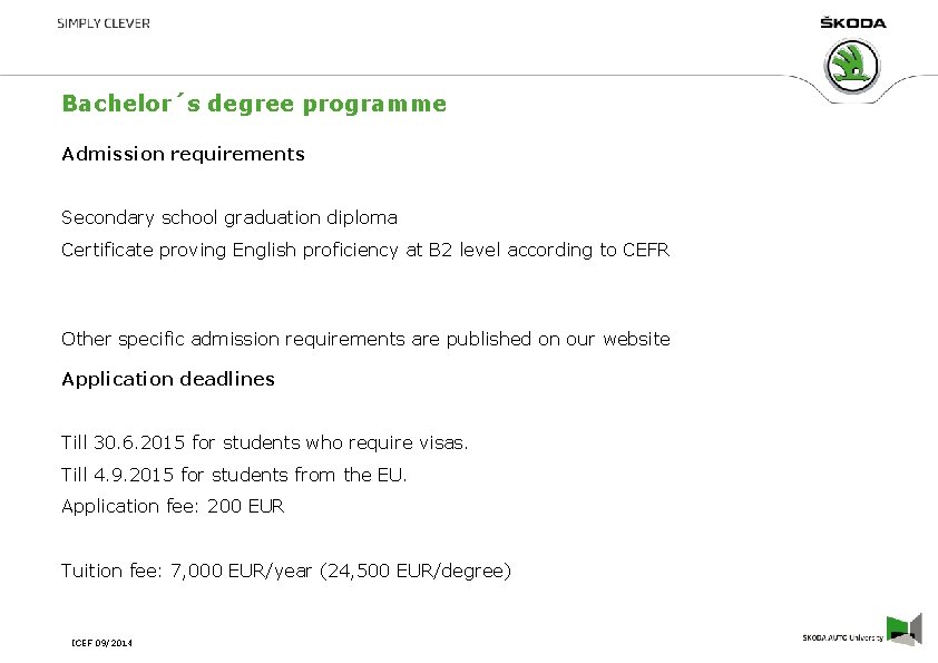 Bachelor´s degree programme Admission requirements Secondary school graduation diploma Certificate proving English proficiency at Bachelor´s degree programme Admission requirements Secondary school graduation diploma Certificate proving English proficiency at