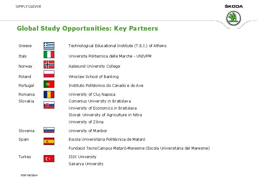Global Study Opportunities: Key Partners Greece Technological Educational Institute (T. E. I. ) of Global Study Opportunities: Key Partners Greece Technological Educational Institute (T. E. I. ) of