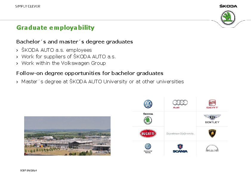 Graduate employability Bachelor´s and master´s degree graduates ŠKODA AUTO a. s. employees Work for Graduate employability Bachelor´s and master´s degree graduates ŠKODA AUTO a. s. employees Work for